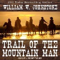 Trail of the Mountain Man Lib/E - William W. Johnstone