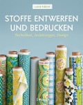 Cover-Bild zum Titel 'Stoffe entwerfen und bedrucken' von 'Laurie Wisbrun'