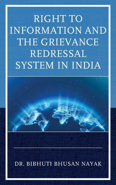 Right to Information and the Grievance Redressal System in India - Bibhuti Bhusan Nayak