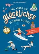 Cover-Bild zum Titel 'Wie werde ich glücklicher als meine Eltern?' von 'Bettina Kaltenbach'