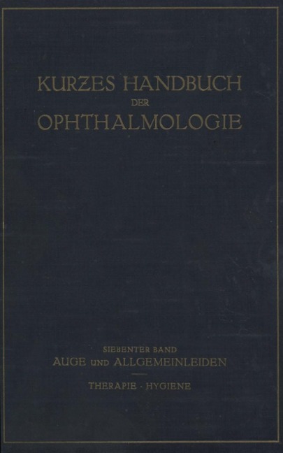 Auge und Allgemeinleiden. Therapie; Hygiene - C. Bakker, C. H. Sattler, F. Schieck, H. Steidle, M. Zade