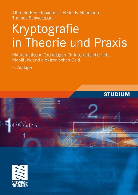 Kryptografie in Theorie und Praxis - Albrecht Beutelspacher, Thomas Schwarzpaul, Heike B. Neumann