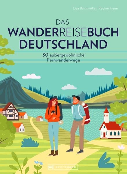 Das Wanderreisebuch Deutschland - Lisa Bahnmüller, Regine Heue