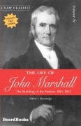 Cover-Bild zum Titel 'The Life of John Marshall: The Building of the Nation 1815-1835' von 'Albert J. Beveridge'