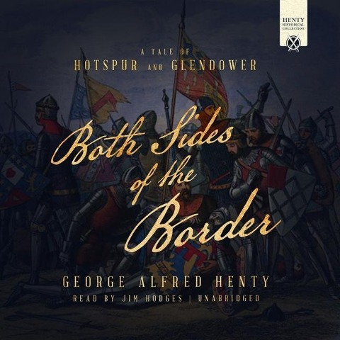 Both Sides of the Border Lib/E: A Tale of Hotspur and Glendower - G. A. Henty