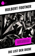 Cover-Bild zum Titel 'Die List der Diebe' von 'Hulbert Footner'