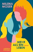 Cover-Bild zum Titel 'Mehr als ein Leben' von 'Milena Moser'