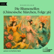 Cover-Bild zum Titel 'Die Blumenelfen (Chinesische Märchen, Folge 36)' von 'Richard Wilhelm'