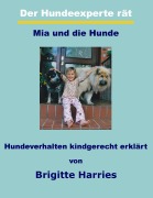Cover-Bild zum Titel 'Der Hundeexperte rät - Mia und die Hunde' von 'Brigitte Harries'