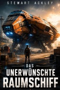Cover-Bild zum Titel 'Das unerwünschte Raumschiff' von 'Stewart Ackley'