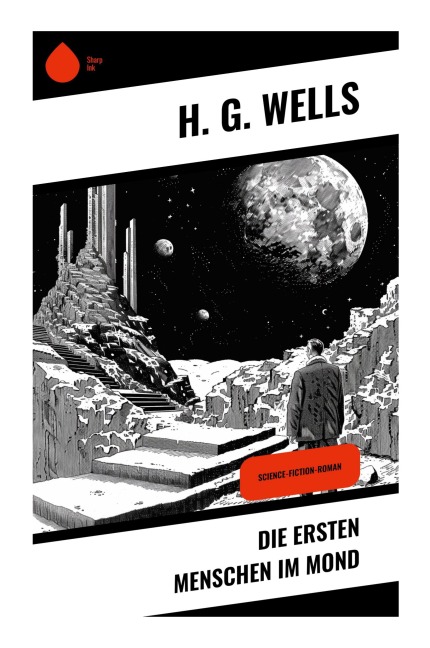 Die ersten Menschen im Mond - H. G. Wells