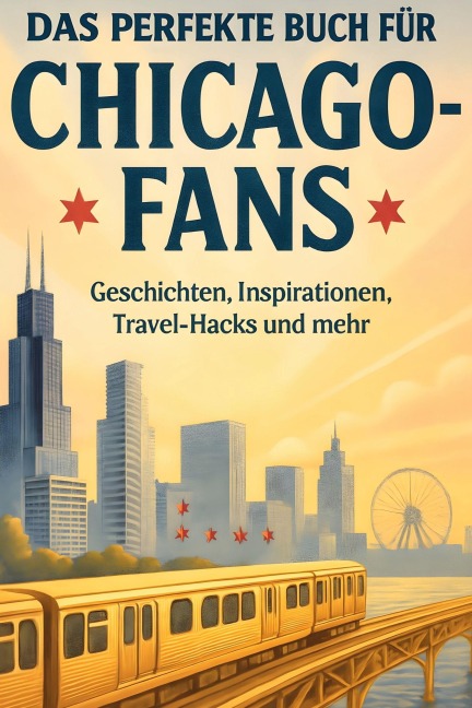 Das perfekte Buch für Chicago-Fans - Nora Huber