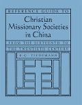 Cover-Bild zum Titel 'Reference Guide to Christian Missionary Societies in China: From the Sixteenth to the Twentieth Century' von 'R. G. Tiedemann'
