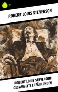 Cover-Bild zum Titel 'Robert Louis Stevenson: Gesammelte Erzählungen' von 'Robert Louis Stevenson'