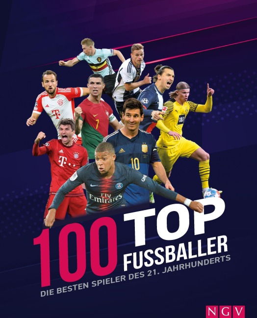 100 Top-Fußballer - Die besten Spieler des 21. Jahrhunderts - Jens Dreisbach, Naumann & Göbel