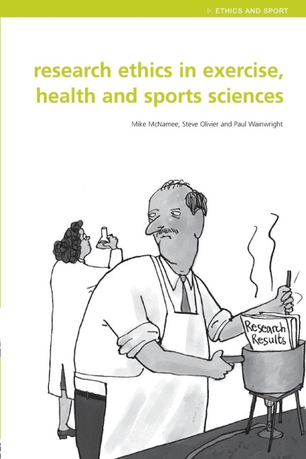 Research Ethics in Exercise, Health and Sports Sciences - Mike J. Mcnamee, Stephen Olivier, Paul Wainwright
