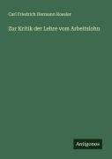 Cover-Bild zum Titel 'Zur Kritik der Lehre vom Arbeitslohn' von 'Carl Friedrich Hermann Roesler'