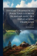 Cover-Bild zum Titel 'Système Grammatical Pour Tous Les Mots Islandais Avec Des Explications Françaises' von 'Ã&'