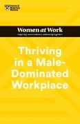 Cover-Bild zum Titel 'Thriving in a Male-Dominated Workplace (HBR Women at Work Series)' von 'Harvard Business Review, Joseph Grenny, Lara Hodgson, Michelle P King, Stacey Abrams'