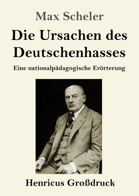 Die Ursachen des Deutschenhasses (Großdruck) - Max Scheler