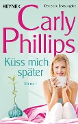 Cover-Bild zum Titel 'Küss mich später' von 'Carly Phillips'