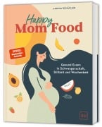 Cover-Bild zum Titel 'Happy Mom Food' von 'Annina Schäflein'