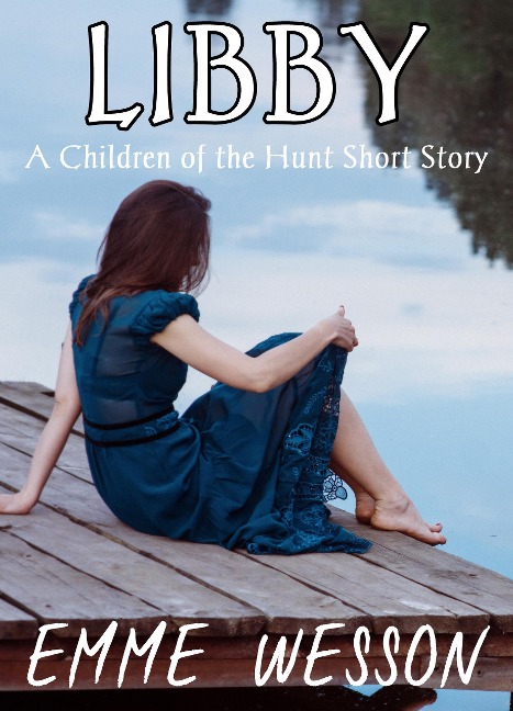 Libby (A Children of the Hunt Short Story) - Emme Wesson