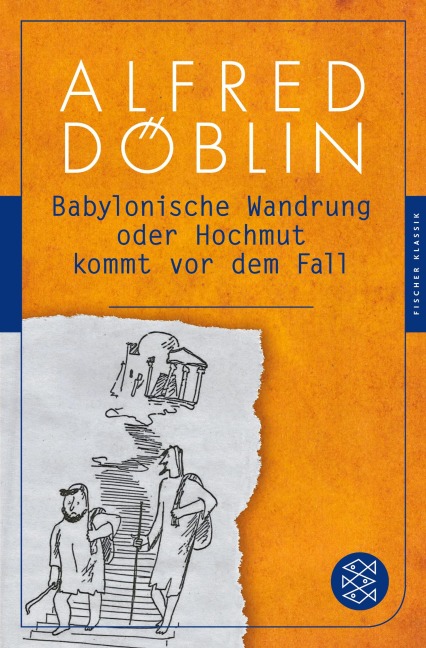 Babylonische Wandrung oder Hochmut kommt vor dem Fall - Alfred Döblin