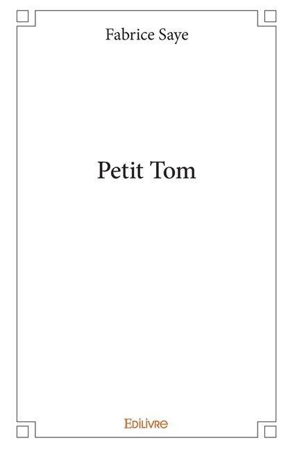 Petit Tom - Fabrice Saye