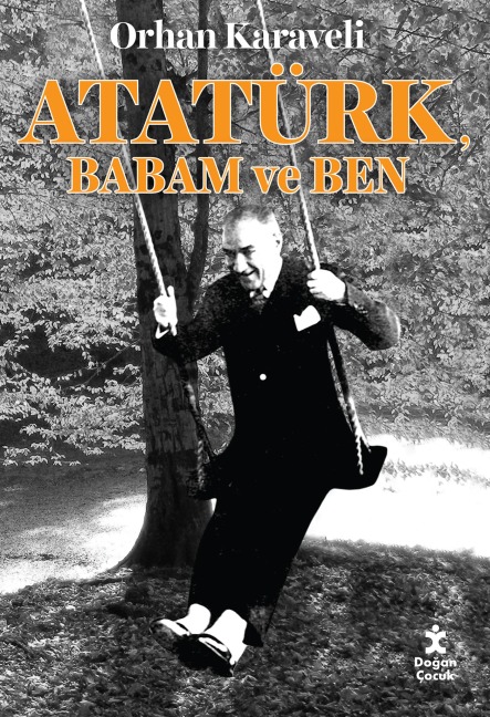 Atatürk Babam Ve Ben - Orhan Karaveli