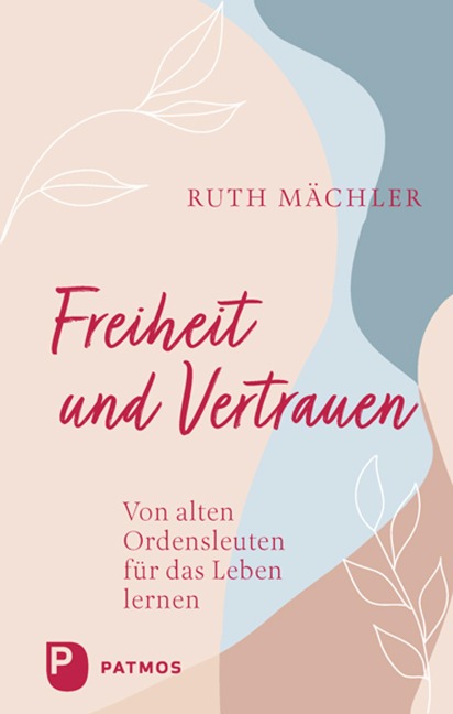 Freiheit und Vertrauen - Ruth Mächler