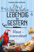 Cover-Bild zum Titel 'Hausmannskost: Lebendig war gestern - Band 4' von 'Svarlen Edhor'