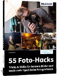 Cover-Bild zum Titel '55 Foto-Hacks - Tricks & Skills für bessere Bilder und noch mehr Spaß beim Fotografieren' von 'Ulrich Dorn'