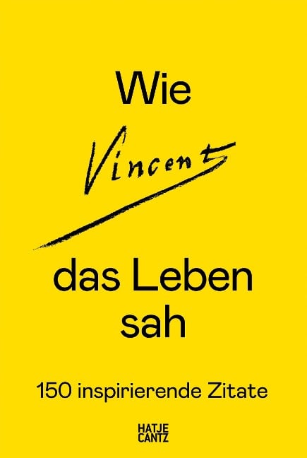 Wie Vincent das Leben sah: 150 inspirierende Zitate - 