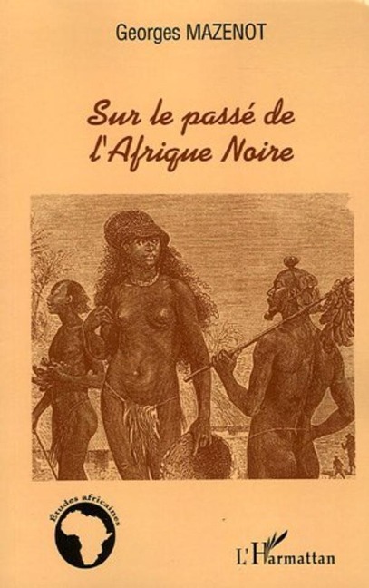 Sur le passé de l'Afrique Noire - Mazenot