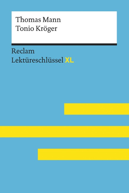 Tonio Kröger von Thomas Mann: Reclam Lektüreschlüssel XL - Thomas Mann, Swantje Ehlers