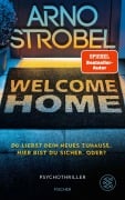 Cover-Bild zum Titel 'Welcome Home - Du liebst dein neues Zuhause. Hier bist du sicher. Oder?' von 'Arno Strobel'