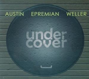 Ray Austin, Johannes Epremian & Chris Weller: Undercover - Ray Austin, Johannes Epremian, Chris Weller