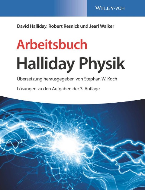 Arbeitsbuch Halliday Physik, Lösungen zu den Aufgaben der 3. Auflage - David Halliday, Jearl Walker, Robert Resnick