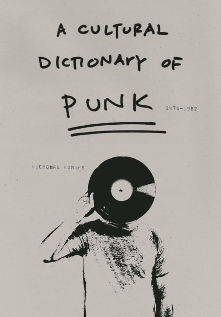 A Cultural Dictionary of Punk - Nicholas Rombes