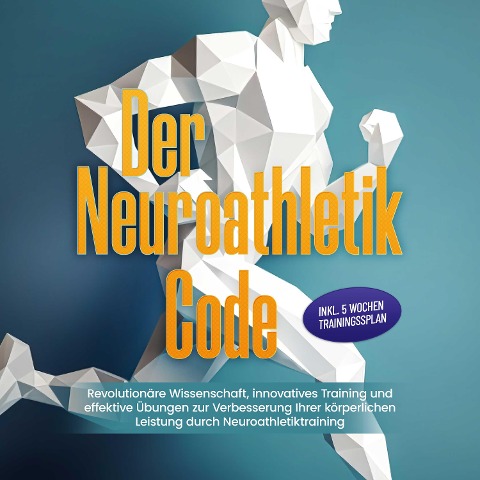 Der Neuroathletik Code: Revolutionäre Wissenschaft, innovatives Training und effektive Übungen zur Verbesserung Ihrer körperlichen Leistung durch Neuroathletiktraining - Inkl. 5 Wochen Trainingssplan - Lars Hommers