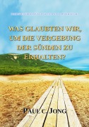 Cover-Bild zum Titel 'Das Evangelium Nach Matthäus (II) - Was Glaubten Wir, Um Die Vergebung Der Sünden Zu Erhalten?' von 'Paul C. Jong'