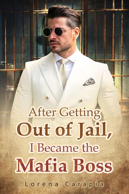 After Getting Out of Jail, I Became the Mafia Boss - Lorena Carapia