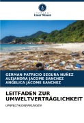 Cover-Bild zum Titel 'LEITFADEN ZUR UMWELTVERTRÄGLICHKEIT' von 'German Patricio Segura Nuñez, Alejandra Jacome Sanchez, Angelica Jacome Sanchez'
