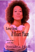 Cover-Bild zum Titel 'Love And A Heart Place' von 'Sandra Hall'