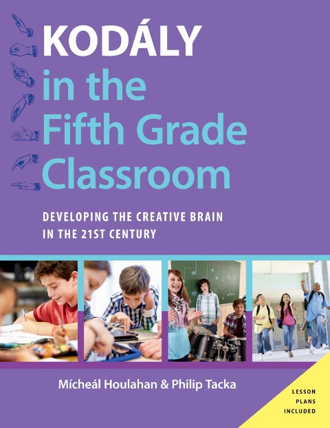 Kodály in the Fifth Grade Classroom - Micheal Houlahan, Philip Tacka