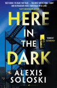 Cover-Bild zum Titel 'Here in the Dark' von 'Alexis Soloski'