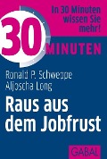 Cover-Bild zum Titel '30 Minuten Raus aus dem Jobfrust' von 'Ronald P. Schweppe, Aljoscha Long'