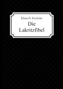 Cover-Bild zum Titel 'Die Lakritzfibel' von 'Klaus-D. Kreische'