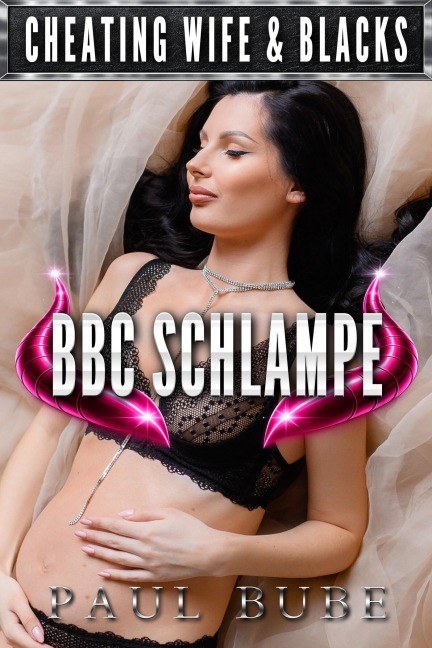 Cheating Wife: BBC Schlampe - Paul Bube